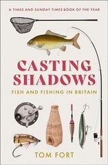 Casting Shadows: Fish and Fishing in Britain cena un informācija | Grāmatas par veselīgu dzīvesveidu un uzturu | 220.lv