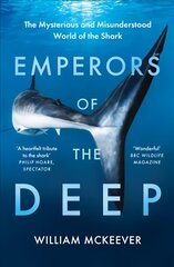 Emperors of the Deep: The Mysterious and Misunderstood World of the Shark cena un informācija | Grāmatas par veselīgu dzīvesveidu un uzturu | 220.lv