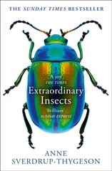 Extraordinary Insects: Weird. Wonderful. Indispensable. the Ones Who Run Our World. цена и информация | Книги о питании и здоровом образе жизни | 220.lv