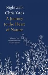 Nightwalk: A Journey to the Heart of Nature ePub edition cena un informācija | Grāmatas par veselīgu dzīvesveidu un uzturu | 220.lv