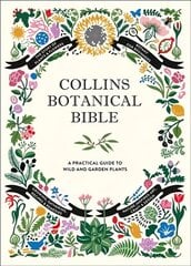Collins Botanical Bible: A Practical Guide to Wild and Garden Plants edition cena un informācija | Grāmatas par veselīgu dzīvesveidu un uzturu | 220.lv