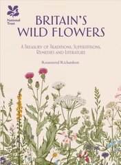 Britain's Wild Flowers: A Treasury of Traditions, Superstitions, Remedies and Literature cena un informācija | Grāmatas par veselīgu dzīvesveidu un uzturu | 220.lv