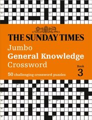 Sunday Times Jumbo General Knowledge Crossword Book 3: 50 General Knowledge Crosswords cena un informācija | Grāmatas par veselīgu dzīvesveidu un uzturu | 220.lv