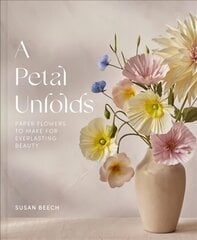 Petal Unfolds: How to Make Paper Flowers цена и информация | Книги об искусстве | 220.lv