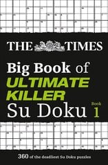 Times Big Book of Ultimate Killer Su Doku: 360 of the Deadliest Su Doku Puzzles цена и информация | Книги о питании и здоровом образе жизни | 220.lv