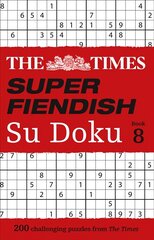 Times Super Fiendish Su Doku Book 8: 200 Challenging Puzzles цена и информация | Книги о питании и здоровом образе жизни | 220.lv