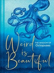Weird Is Beautiful: The Wisdom of Octopuses cena un informācija | Grāmatas par veselīgu dzīvesveidu un uzturu | 220.lv