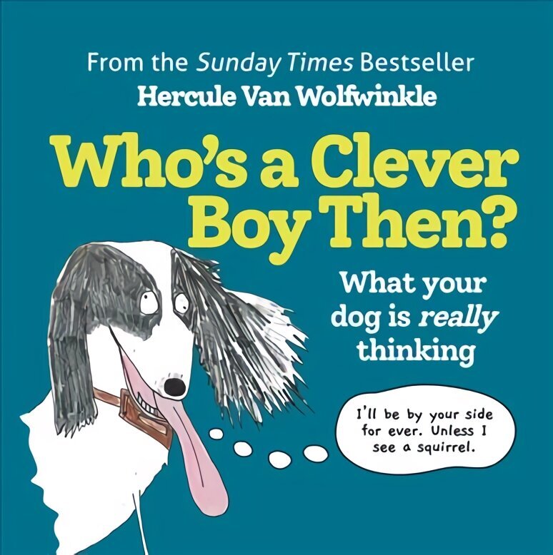 Who's a Clever Boy, Then?: What Your Dog is Really Thinking cena un informācija | Grāmatas par veselīgu dzīvesveidu un uzturu | 220.lv