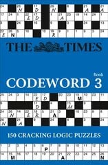 Times Codeword 3: 150 Cracking Logic Puzzles, No. 3, The Times Codeword 3: 150 Cracking Logic Puzzles cena un informācija | Grāmatas par veselīgu dzīvesveidu un uzturu | 220.lv