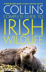 Collins Complete Irish Wildlife: Introduction by Derek Mooney, Collins Complete Irish Wildlife: Introduction by Derek Mooney cena un informācija | Grāmatas par veselīgu dzīvesveidu un uzturu | 220.lv
