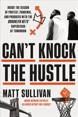 Can't Knock the Hustle: Inside the Season of Protest, Pandemic, and Progress with the Brooklyn Nets' Superstars of Tomorrow cena un informācija | Grāmatas par veselīgu dzīvesveidu un uzturu | 220.lv