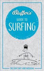 Bluffer's Guide to Surfing: Instant Wit & Wisdom cena un informācija | Grāmatas par veselīgu dzīvesveidu un uzturu | 220.lv