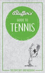 Bluffer's Guide to Tennis: Instant Wit & Wisdom cena un informācija | Grāmatas par veselīgu dzīvesveidu un uzturu | 220.lv
