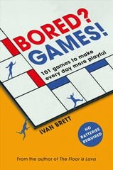 Bored? Games!: 101 games to make every day more playful, from the author of THE FLOOR IS LAVA cena un informācija | Grāmatas par veselīgu dzīvesveidu un uzturu | 220.lv