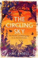 Circling Sky: On Nature and Belonging in an Ancient Forest cena un informācija | Grāmatas par veselīgu dzīvesveidu un uzturu | 220.lv