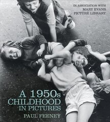 1950s Childhood in Pictures: From Tin Baths to Bread and Dripping cena un informācija | Biogrāfijas, autobiogrāfijas, memuāri | 220.lv