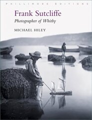 Frank Sutcliffe: Photographer of Whitby 2nd edition cena un informācija | Grāmatas par veselīgu dzīvesveidu un uzturu | 220.lv