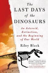 Last Days of the Dinosaurs: An Asteroid, Extinction and the Beginning of Our World цена и информация | Книги о питании и здоровом образе жизни | 220.lv