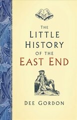 Little History of the East End цена и информация | Книги о питании и здоровом образе жизни | 220.lv