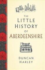 Little History of Aberdeenshire цена и информация | Книги о питании и здоровом образе жизни | 220.lv