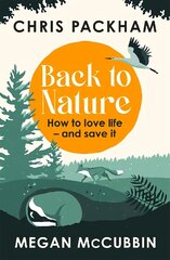 Back to Nature: How to Love Life - and Save It cena un informācija | Grāmatas par veselīgu dzīvesveidu un uzturu | 220.lv