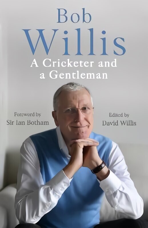 Bob Willis: A Cricketer and a Gentleman: The Sunday Times Bestseller cena un informācija | Grāmatas par veselīgu dzīvesveidu un uzturu | 220.lv