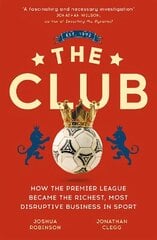 Club: How the Premier League Became the Richest, Most Disruptive Business in Sport cena un informācija | Grāmatas par veselīgu dzīvesveidu un uzturu | 220.lv