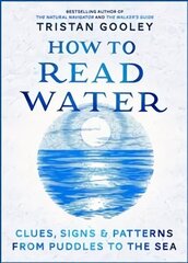 How To Read Water: Clues & Patterns from Puddles to the Sea cena un informācija | Grāmatas par veselīgu dzīvesveidu un uzturu | 220.lv