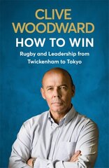 How to Win: Rugby and Leadership from Twickenham to Tokyo цена и информация | Книги о питании и здоровом образе жизни | 220.lv