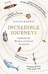Incredible Journeys: Sunday Times Nature Book of the Year 2019 cena un informācija | Grāmatas par veselīgu dzīvesveidu un uzturu | 220.lv