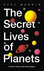 Secret Lives of Planets: A User's Guide to the Solar System - BBC Sky At Night's Best Astronomy and Space Books of 2019 цена и информация | Книги о питании и здоровом образе жизни | 220.lv