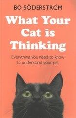 What Your Cat Is Thinking: Everything you need to know to understand your pet цена и информация | Книги о питании и здоровом образе жизни | 220.lv