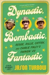 Dynastic, Bombastic, Fantastic: Reggie, Rollie, Catfish, and Charlie Finley's Swingin' A's cena un informācija | Grāmatas par veselīgu dzīvesveidu un uzturu | 220.lv