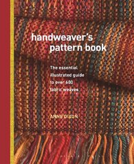Handweaver's Pattern Book: The Essential Illustrated Guide to Over 600 Fabric Weaves цена и информация | Книги о питании и здоровом образе жизни | 220.lv