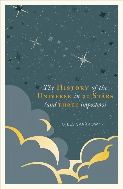 History of the Universe in 21 Stars: (and 3 Imposters) cena un informācija | Grāmatas par veselīgu dzīvesveidu un uzturu | 220.lv