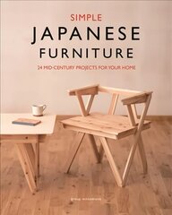 Simple Japanese Furniture: 24 Classic Step-By-Step Projects цена и информация | Книги об искусстве | 220.lv