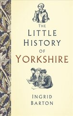 Little History of Yorkshire cena un informācija | Grāmatas par veselīgu dzīvesveidu un uzturu | 220.lv