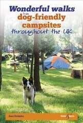 Wonderful walks from Dog-friendly campsites throughout Great Britain cena un informācija | Grāmatas par veselīgu dzīvesveidu un uzturu | 220.lv
