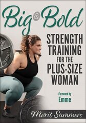 Big & Bold: Strength Training for the Plus-Size Woman цена и информация | Книги о питании и здоровом образе жизни | 220.lv