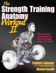 Strength Training Anatomy Workout: Building Strength and Power with Free Weights and Machines, v. 2 цена и информация | Книги о питании и здоровом образе жизни | 220.lv