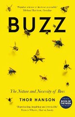 Buzz: The Nature and Necessity of Bees cena un informācija | Grāmatas par veselīgu dzīvesveidu un uzturu | 220.lv