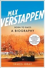 Max Verstappen: Born to Race: A Biography цена и информация | Книги о питании и здоровом образе жизни | 220.lv