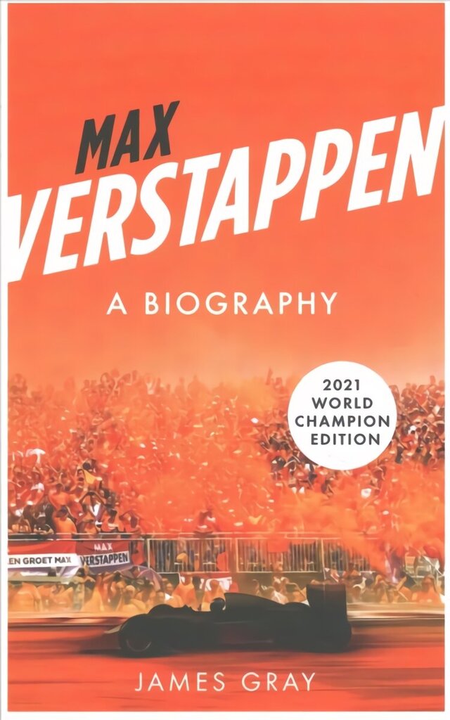 Max Verstappen: A Biography. New edition covering Verstappen's World Championship victory цена и информация | Grāmatas par veselīgu dzīvesveidu un uzturu | 220.lv