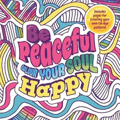 Be Peaceful: Colour Your Soul Happy цена и информация | Книги о питании и здоровом образе жизни | 220.lv