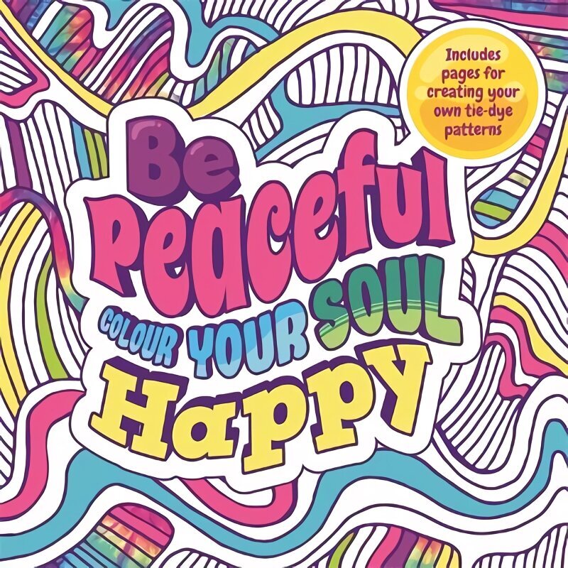 Be Peaceful: Colour Your Soul Happy цена и информация | Grāmatas par veselīgu dzīvesveidu un uzturu | 220.lv