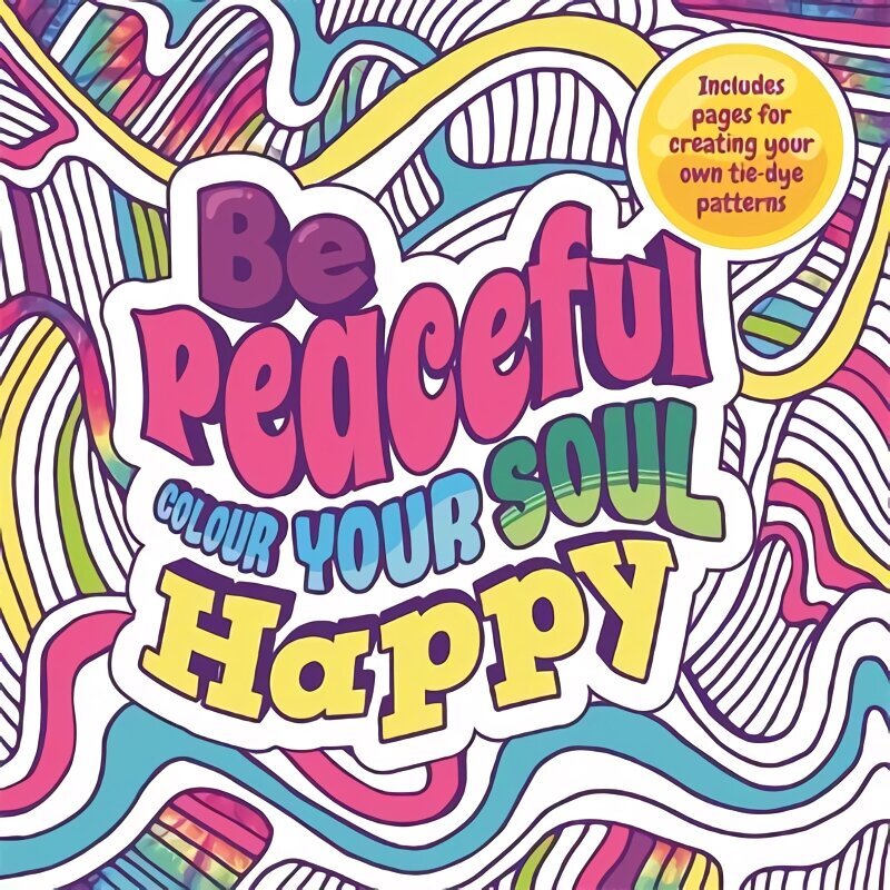 Be Peaceful: Colour Your Soul Happy cena un informācija | Grāmatas par veselīgu dzīvesveidu un uzturu | 220.lv