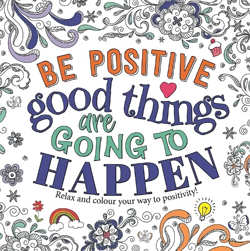 Be Positive: Good Things are Going to Happen цена и информация | Grāmatas par veselīgu dzīvesveidu un uzturu | 220.lv