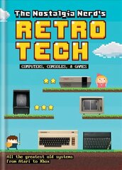 Nostalgia Nerd's Retro Tech: Computer, Consoles & Games cena un informācija | Grāmatas pusaudžiem un jauniešiem | 220.lv
