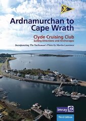 Ardnamurchan to Cape Wrath: Clyde Cruising Club Sailing Directions & Anchorages 2022 3rd New edition цена и информация | Книги о питании и здоровом образе жизни | 220.lv