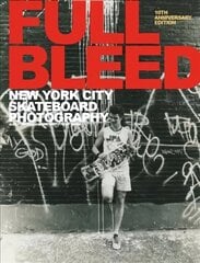 Full Bleed: New York City Skateboard Photography: (10th Anniversary Edition) New edition cena un informācija | Grāmatas par veselīgu dzīvesveidu un uzturu | 220.lv